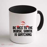Be Nice To The Nurse Santa Is Watching Coffee Mug thumb 1