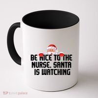 Be Nice To The Nurse Santa Is Watching Coffee Mug thumb 0