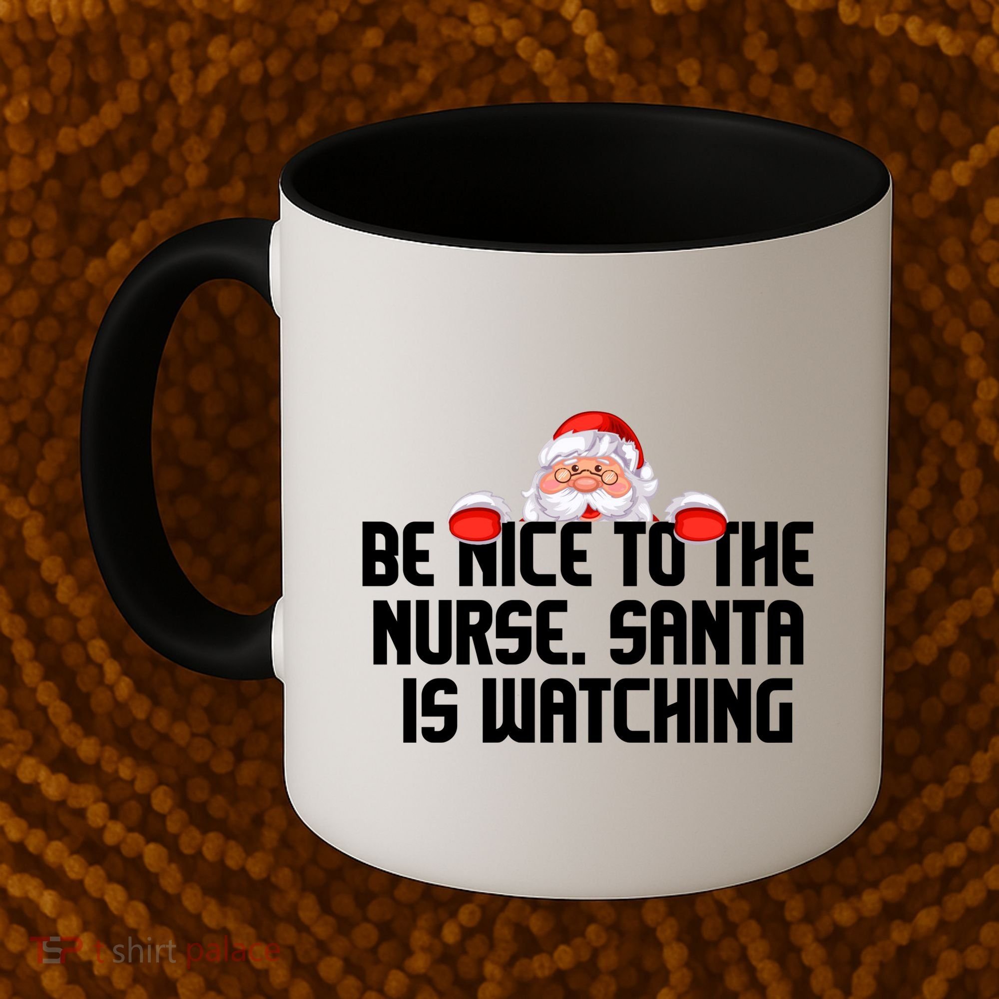 Be Nice To The Nurse Santa Is Watching Coffee Mug