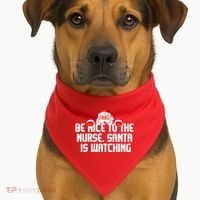 Be Nice To The Nurse Santa Is Watching USA-Made Doggie Bandana thumb 1