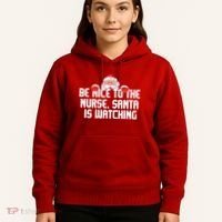 Be Nice To The Nurse Santa Is Watching Hoodie thumb 5