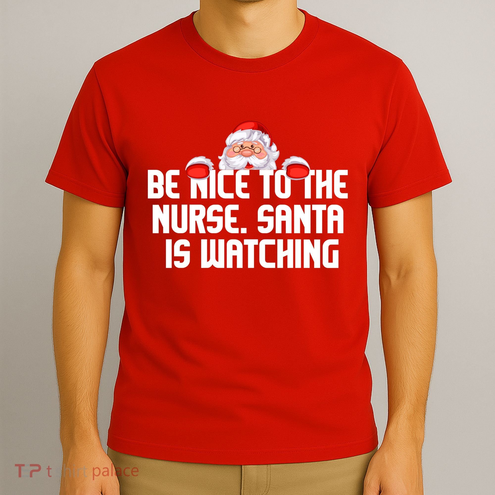 Be Nice To The Nurse Santa Is Watching T-Shirt