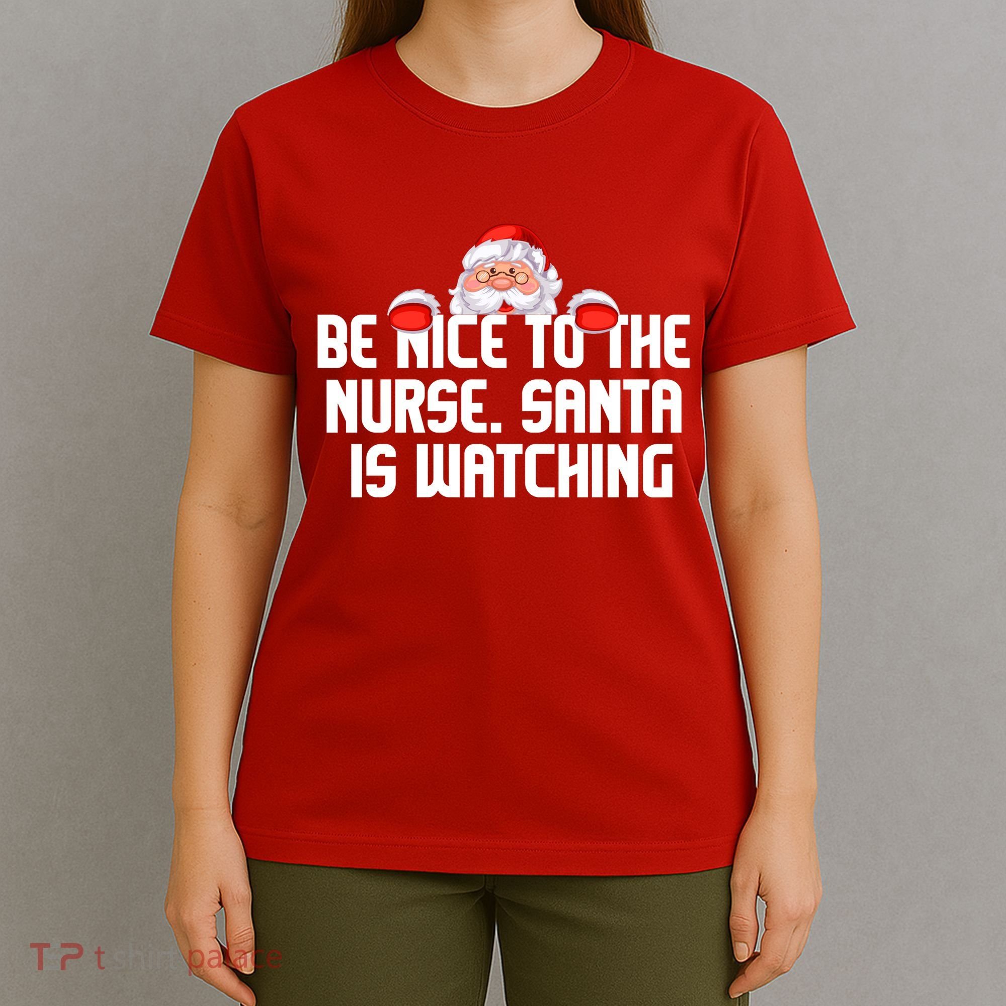 Be Nice To The Nurse Santa Is Watching T-Shirt