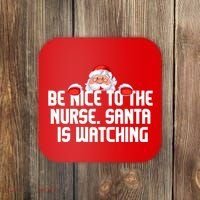 Be Nice To The Nurse Santa Is Watching Coaster thumb 0