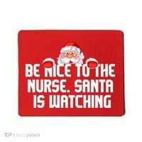 Be Nice To The Nurse Santa Is Watching Mousepad thumb 0