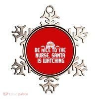 Be Nice To The Nurse Santa Is Watching Ornament thumb 0