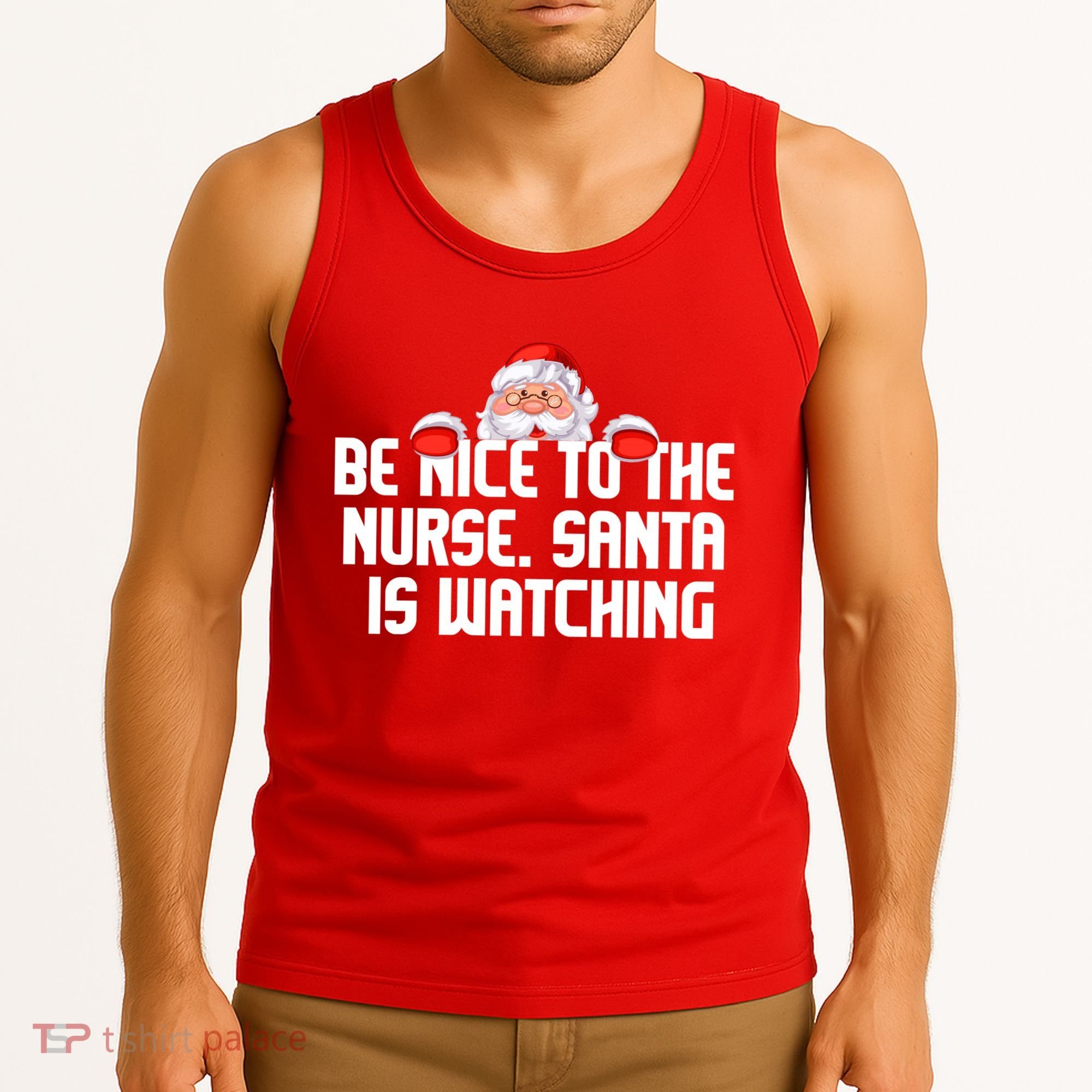 Be Nice To The Nurse Santa Is Watching Tank Top