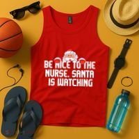 Be Nice To The Nurse Santa Is Watching Tank Top thumb 4