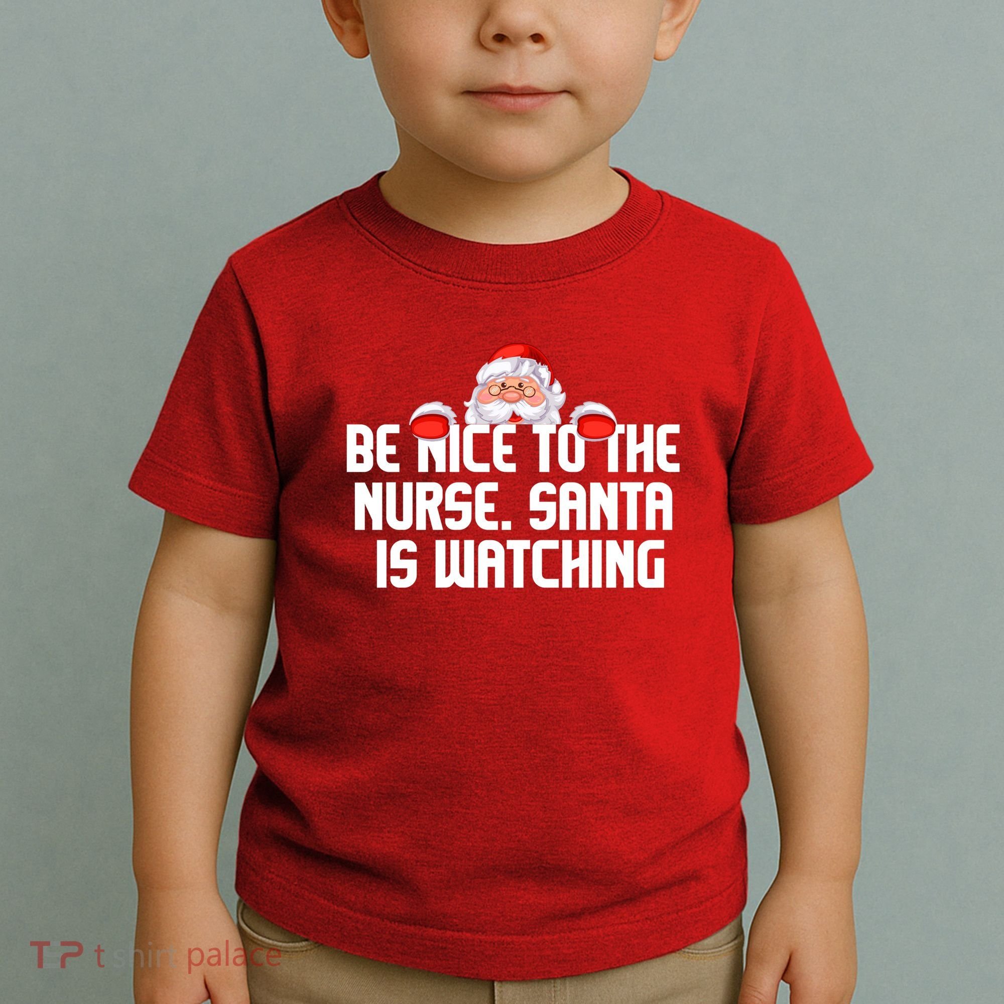 Be Nice To The Nurse Santa Is Watching Toddler T-Shirt