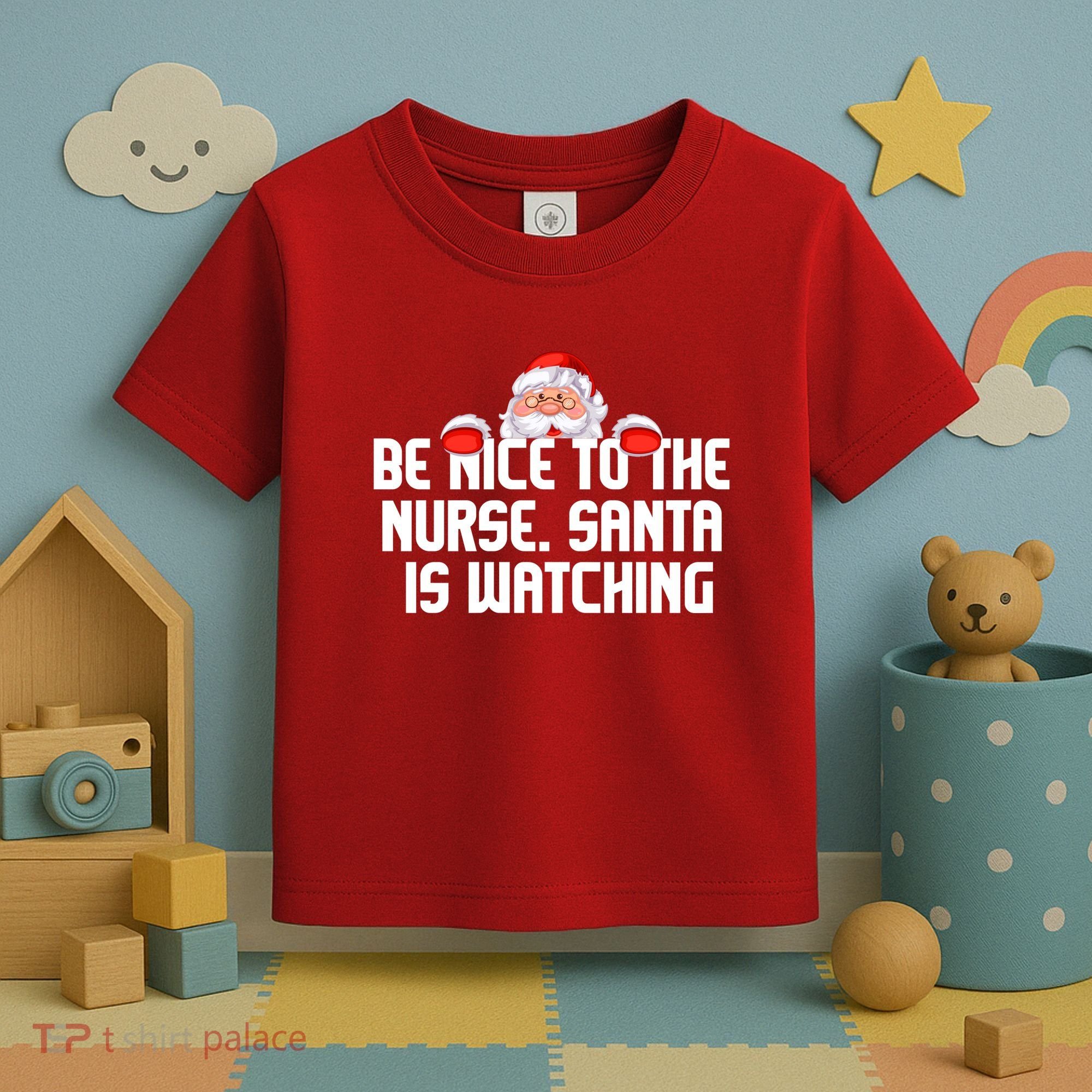 Be Nice To The Nurse Santa Is Watching Toddler T-Shirt
