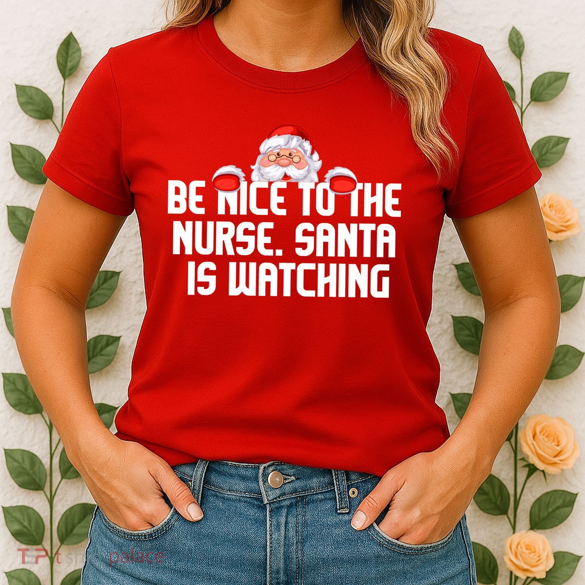 Be Nice To The Nurse Santa Is Watching Women's T-Shirt