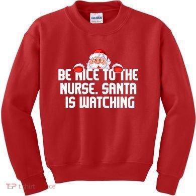 Be Nice To The Nurse Santa Is Watching Kids Sweatshirt