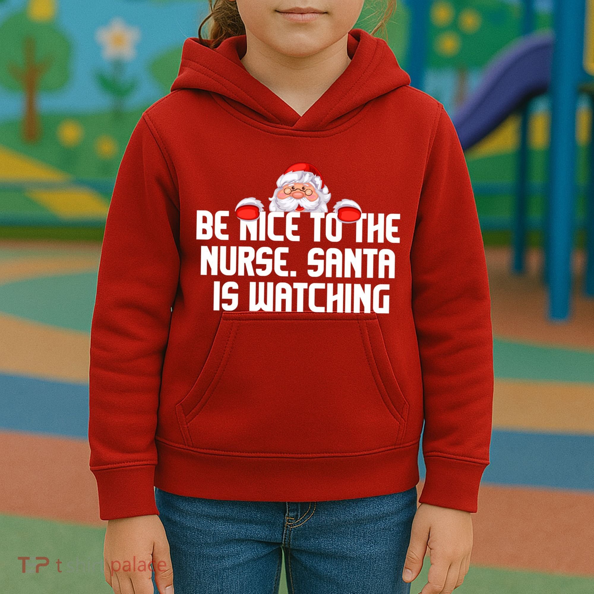 Be Nice To The Nurse Santa Is Watching Kids Hoodie