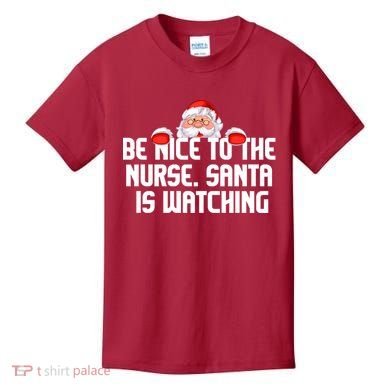 Be Nice To The Nurse Santa Is Watching Kids T-Shirt