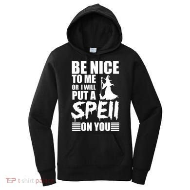 Be Nice To Me Or I Will Put A Spell On You Women's Hoodie