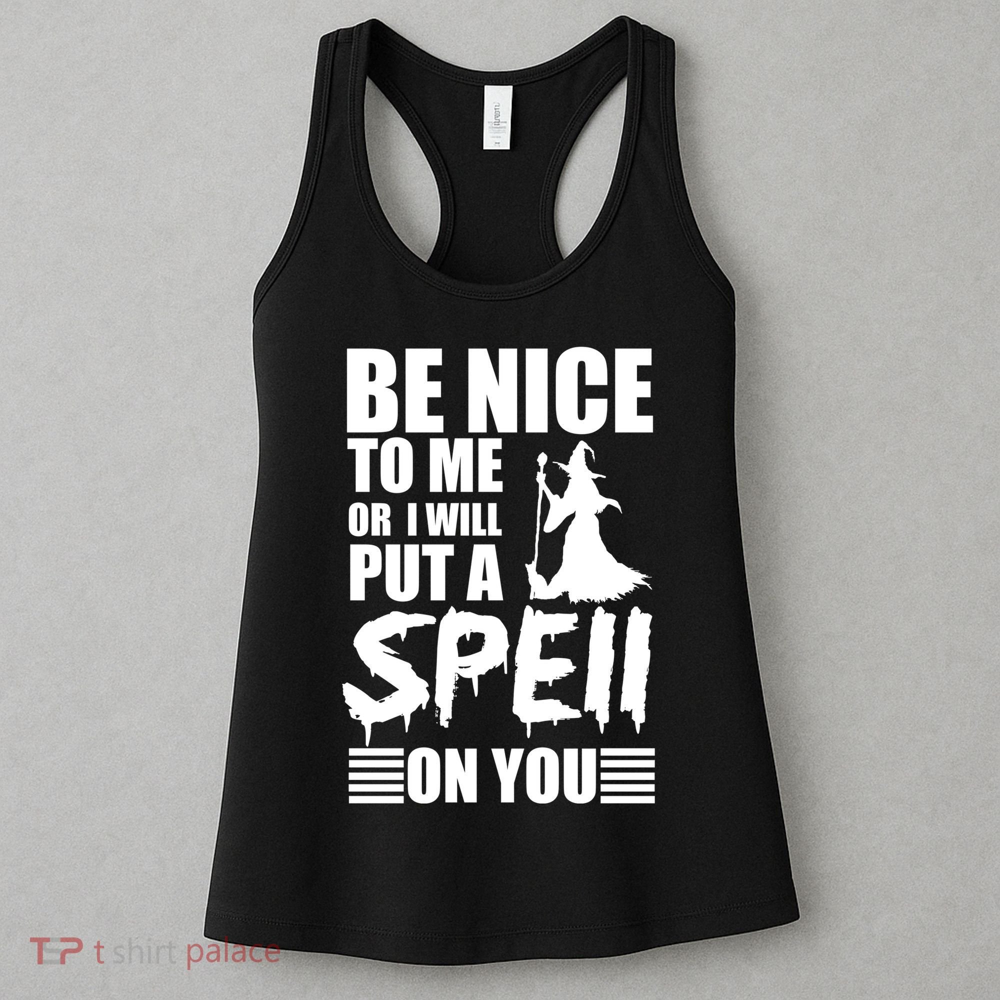 Be Nice To Me Or I Will Put A Spell On You Women's Tank Top