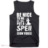 Be Nice To Me Or I Will Put A Spell On You Tank Top thumb 0