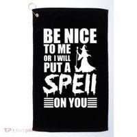 Be Nice To Me Or I Will Put A Spell On You Golf Towel thumb 0