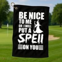 Be Nice To Me Or I Will Put A Spell On You Golf Towel thumb 1