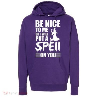 Be Nice To Me Or I Will Put A Spell On You Hoodie