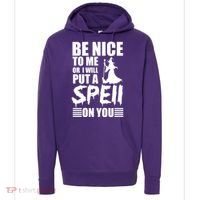 Be Nice To Me Or I Will Put A Spell On You Hoodie thumb 0