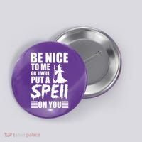 Be Nice To Me Or I Will Put A Spell On You Button thumb 0