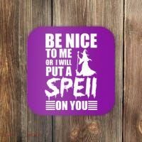 Be Nice To Me Or I Will Put A Spell On You Coaster thumb 0