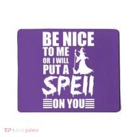 Be Nice To Me Or I Will Put A Spell On You Mousepad thumb 0