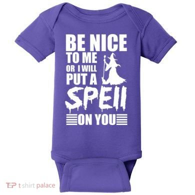 Be Nice To Me Or I Will Put A Spell On You Baby Bodysuit