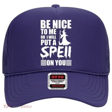 Be Nice To Me Or I Will Put A Spell On You Hat