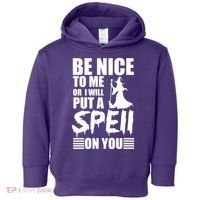 Be Nice To Me Or I Will Put A Spell On You Toddler Hoodie thumb 0