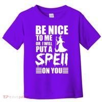 Be Nice To Me Or I Will Put A Spell On You Toddler T-Shirt thumb 0