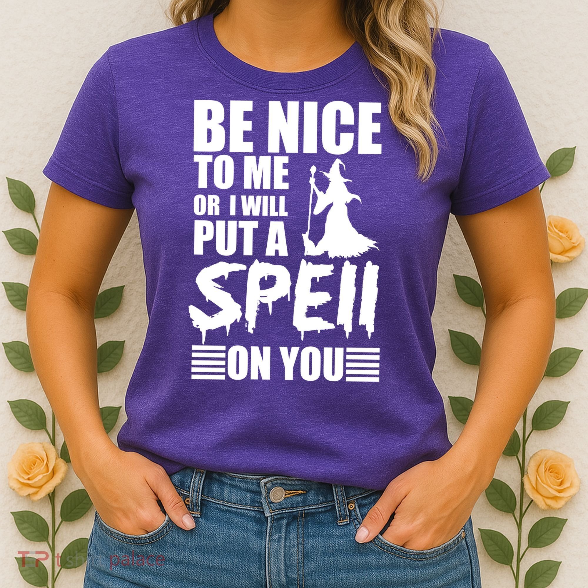 Be Nice To Me Or I Will Put A Spell On You Women's T-Shirt