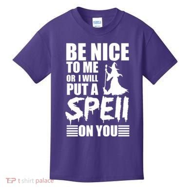 Be Nice To Me Or I Will Put A Spell On You Kids T-Shirt