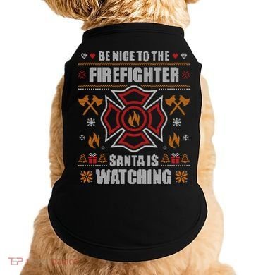 Be Nice To The Firefighter Ugly Christmas Sweater Fire Cool Gift Doggie Tank