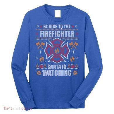 Be Nice To The Firefighter Ugly Christmas Sweater Fire Cool Gift Long Sleeve Shirt