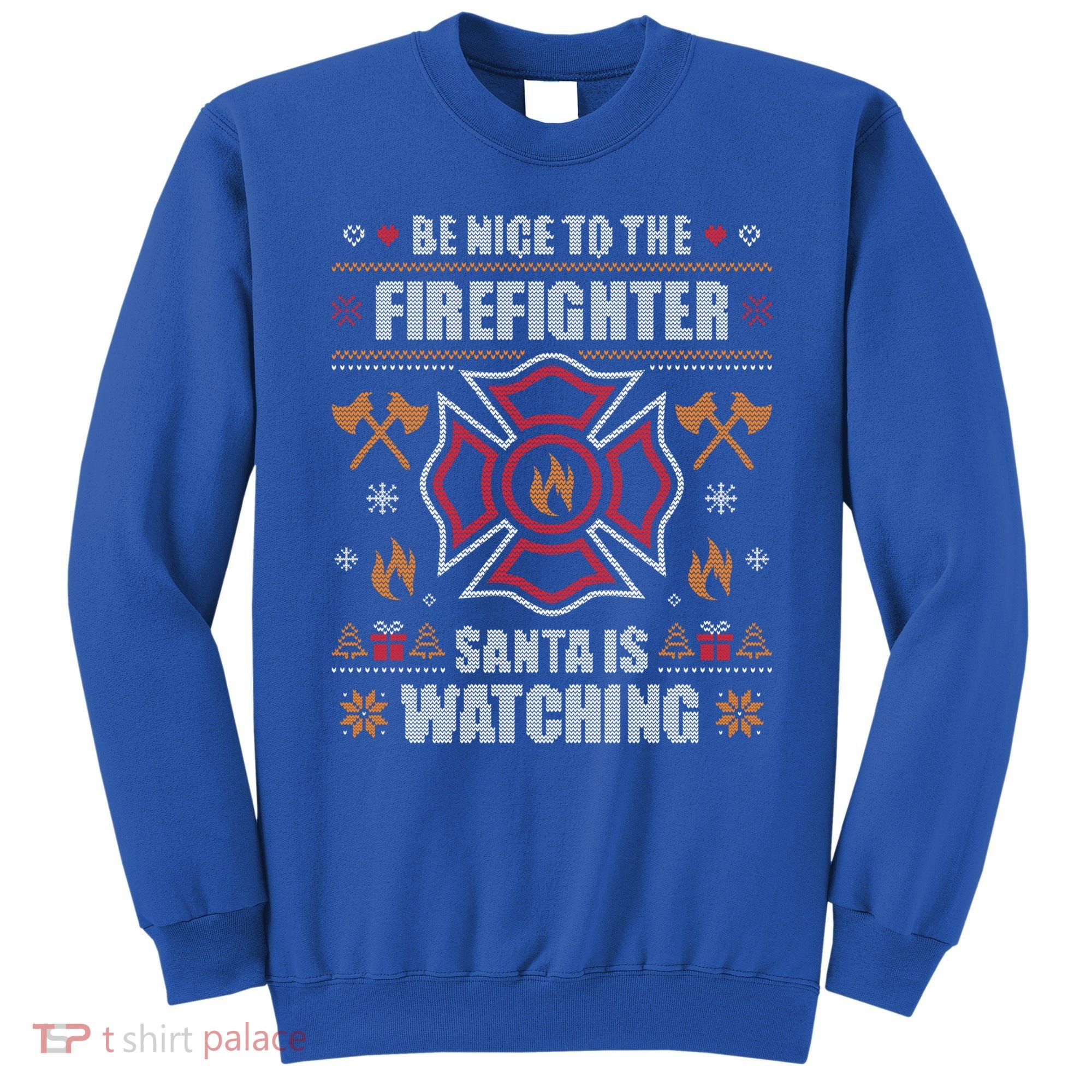 Be Nice To The Firefighter Ugly Christmas Sweater Fire Cool Gift Sweatshirt