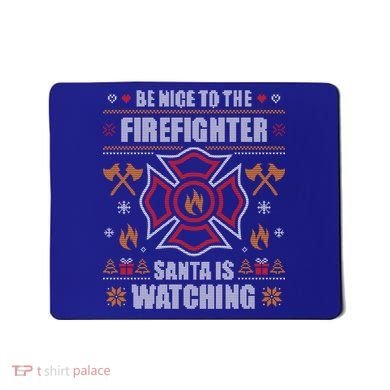 Be Nice To The Firefighter Ugly Christmas Sweater Fire Cool Gift Mousepad