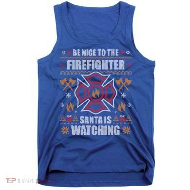 Be Nice To The Firefighter Ugly Christmas Sweater Fire Cool Gift Tank Top