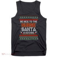 Be Nice To The Nurse Santa Is Watching Ugly Christmas Sweater Tank Top thumb 0