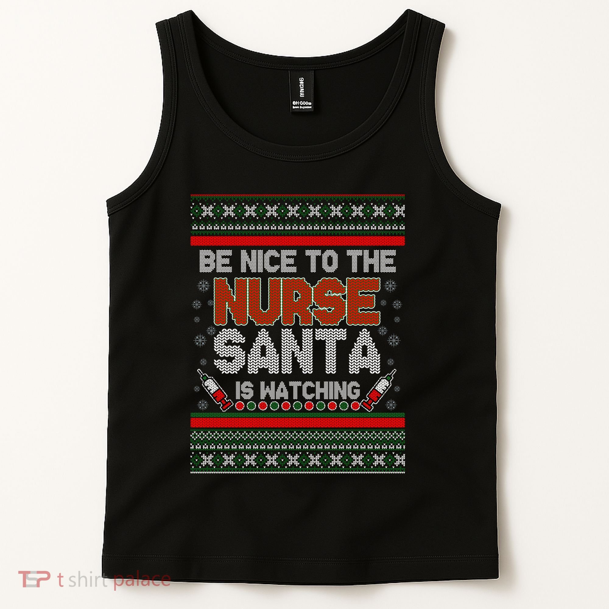 Be Nice To The Nurse Santa Is Watching Ugly Christmas Sweater Tank Top
