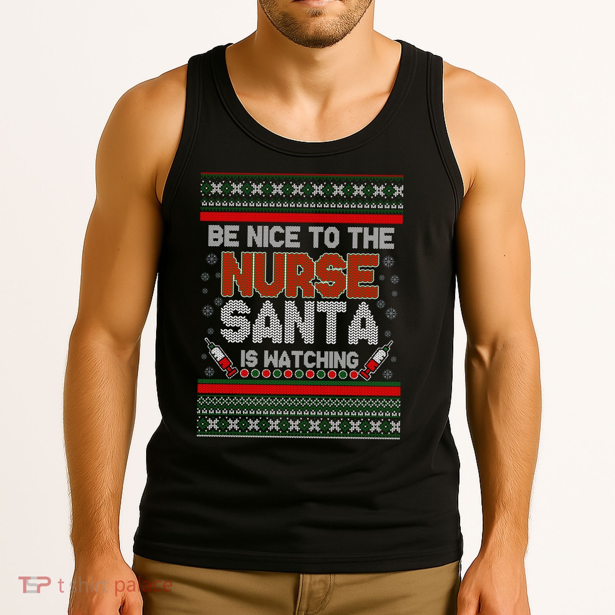 Be Nice To The Nurse Santa Is Watching Ugly Christmas Sweater Tank Top