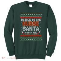 Be Nice To The Nurse Santa Is Watching Ugly Christmas Sweater Sweatshirt thumb 0