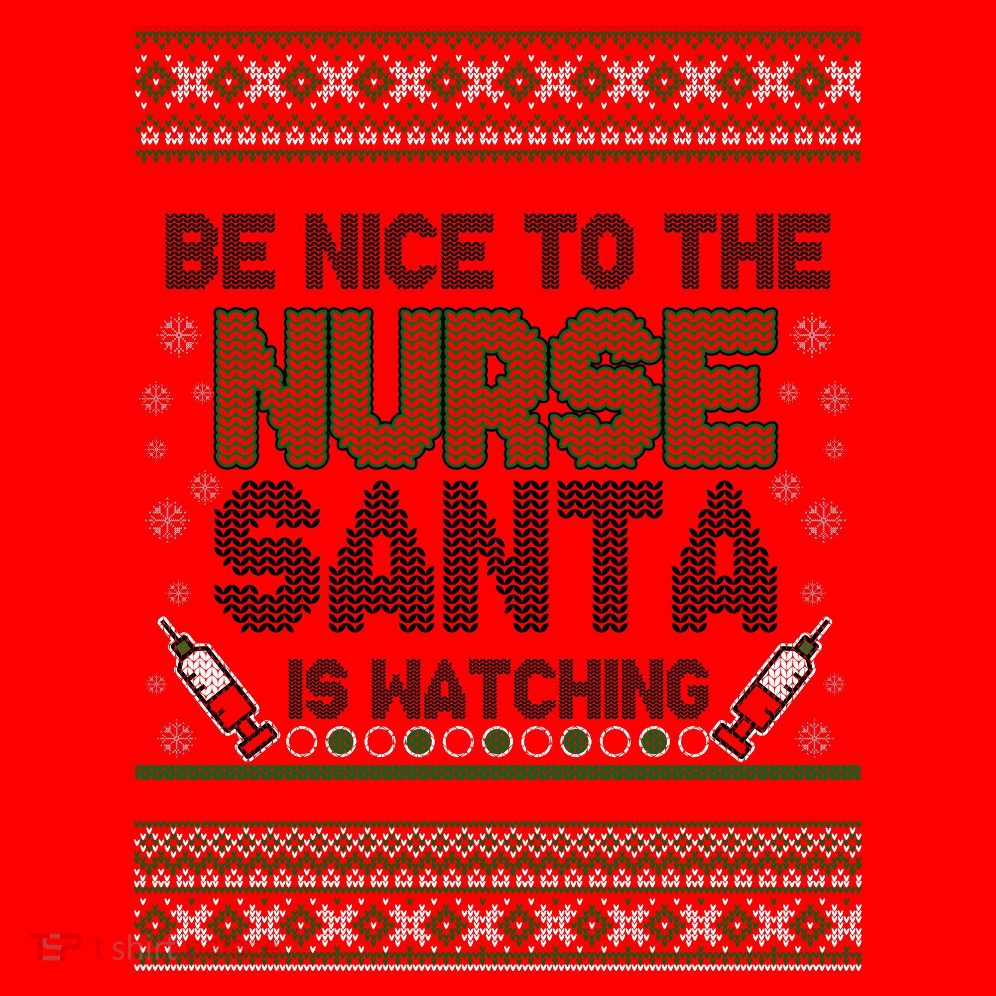 Be Nice To The Nurse Santa Is Watching Ugly Christmas Sweater Santa Hat