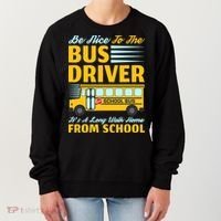 Be Nice To The Bus Driver Funny School Bus Driver Women's Sweatshirt thumb 0