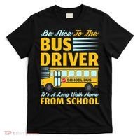 Be Nice To The Bus Driver Funny School Bus Driver T-Shirt thumb 0