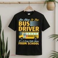 Be Nice To The Bus Driver Funny School Bus Driver T-Shirt thumb 2
