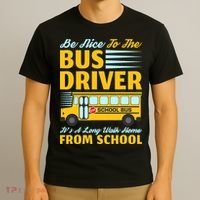 Be Nice To The Bus Driver Funny School Bus Driver T-Shirt thumb 3