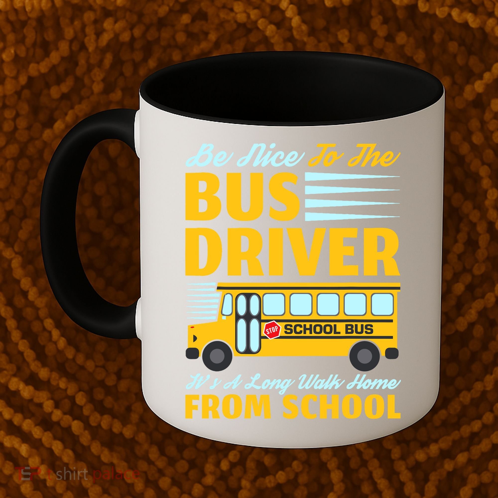 Be Nice To The Bus Driver Funny School Bus Driver Coffee Mug