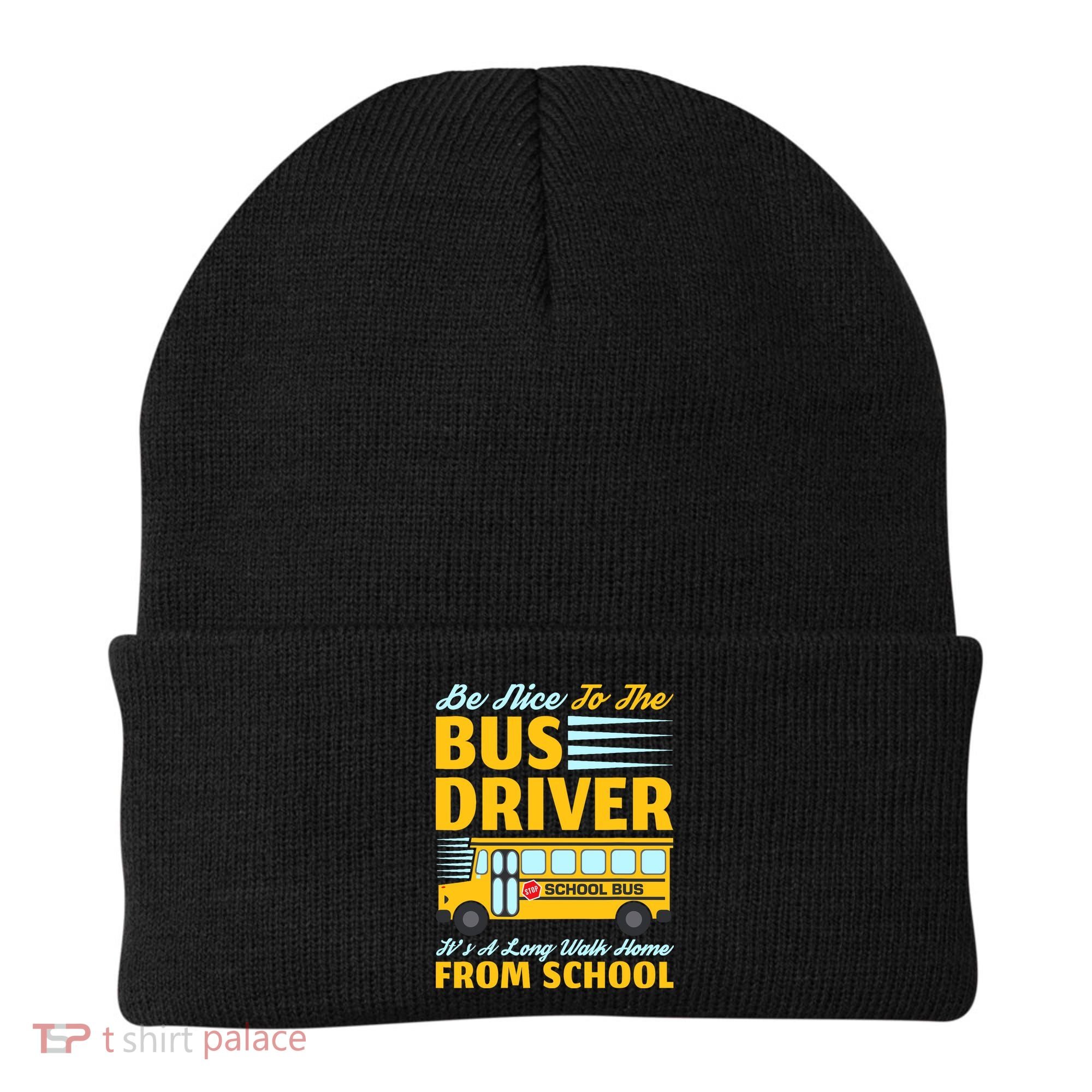 Be Nice To The Bus Driver Funny School Bus Driver Beanie